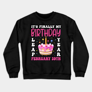 Its Finally My Birthday Leap Year 2024 Birthday Crewneck Sweatshirt